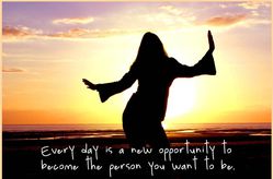 Every day is a new opportunity